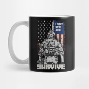 US Soldier & Veteran: I Fight, Save And I Survive Mug